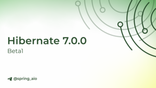 Вышел Hibernate 7.0.0.Beta1