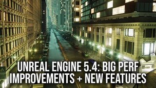 Unreal Engine 5.4 обеспечивает улучшения производительности, но стабильность времени кадра остается проблемой