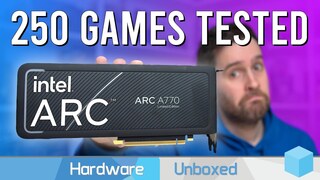 Эксперты Hardware Unboxed протестировали видеокарту Intel ARC A770 16 ГБ в 250 играх