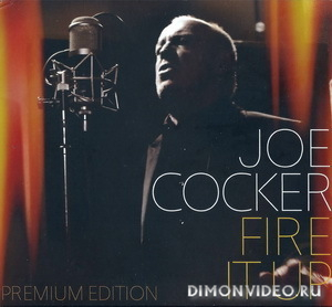 John Robert "Joe" Cocker - Fire It Up! (Premium Edition) (2012)