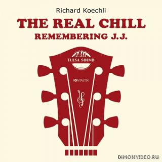 Richard Koechli - The Real Chill (Remembering J.J.) (2020)