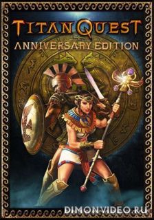 Titan Quest - Anniversary Edition (2016) PC | RePack от Catalyst